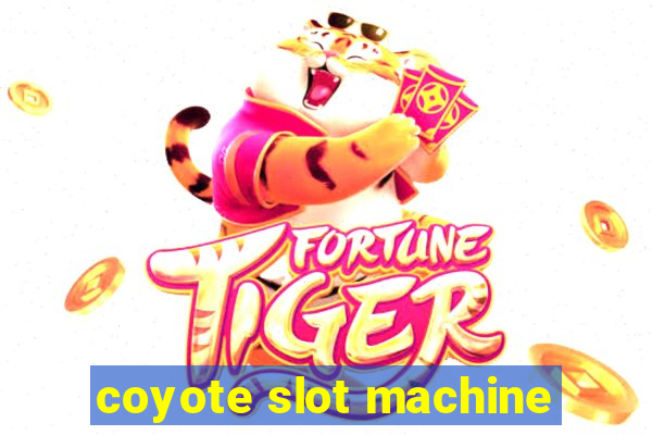 coyote slot machine